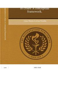 Organizational Cooperation in Crises: A Conceptual Framework.