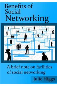 Benefits of Social Networking: A Brief Not on Facilities of Social Networking