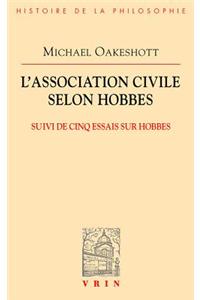 L'Association Civile Selon Hobbes: Suivi de Cinq Essais Sur Hobbes