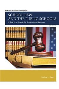 School Law and the Public Schools: A Practical Guide for Educational Leaders