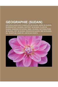 Geographie (Sudan): Archaologischer Fundplatz Im Sudan, Berg Im Sudan, Bundesstaat (Sudan), Distrikt Im Sudan, Fluss Im Sudan, Gebirge Im