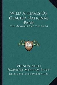 Wild Animals of Glacier National Park: The Mammals and the Birds