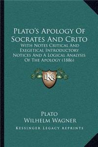 Plato's Apology of Socrates and Crito: With Notes Critical and Exegetical Introductory Notices and a Logical Analysis of the Apology (1886)