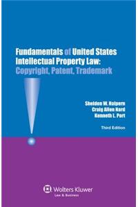 Fundamentals of United States Intellectual Property Law: Copyright, Patent, and Trademark, 3rd Edition
