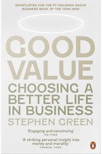 Good Value: Choosing a Better Life in Business