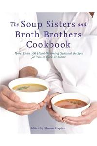 The Soup Sisters and Broth Brothers Cookbook: More Than 100 Heart-Warming Seasonal Recipes for You to Cook at Home