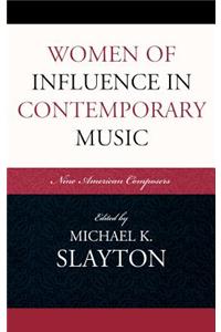 Women of Influence in Contemporary Music: Nine American Composers