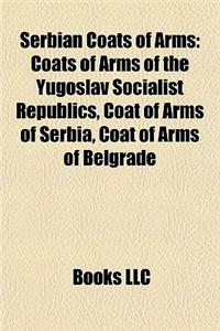 Serbian Coats of Arms: Coats of Arms of the Yugoslav Socialist Republics, Coat of Arms of Serbia, Coat of Arms of Belgrade