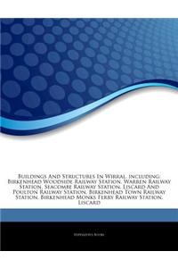Articles on Buildings and Structures in Wirral, Including: Birkenhead Woodside Railway Station, Warren Railway Station, Seacombe Railway Station, Lisc