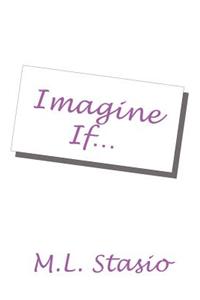 Imagine If...