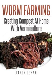 Worm Farming - Creating Compost at Home with Vermiculture