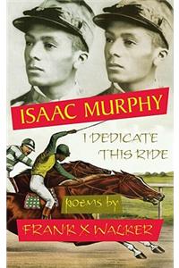Isaac Murphy: I Dedicate This Ride