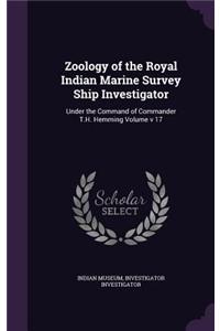 Zoology of the Royal Indian Marine Survey Ship Investigator: Under the Command of Commander T.H. Hemming Volume V 17