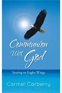 Communion with God: Soaring on Eagles Wings