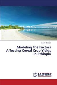Modeling the Factors Affecting Cereal Crop Yields in Ethiopia