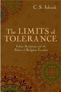The Limits of Tolerance: Indian Secularism and the Politics of Religious Freedom
