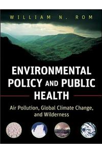 Environmental Policy and Public Health: Air Pollution, Global Climate Change, and Wilderness