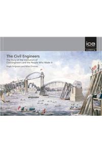 The Civil Engineers: The Story of the Institution of Civil Engineers and the People Who Made It