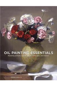 Oil Painting Essentials: Mastering Portraits, Figures, Still Lifes, Landscapes, and Interiors