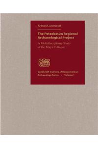 The Petexbatun Regional Archaeological Project: A Multidisciplinary Study of the Maya Collapse