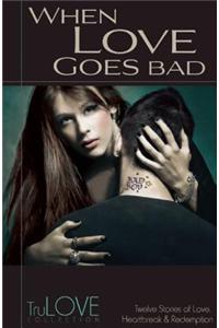 When Love Goes Bad: Trulove Collection