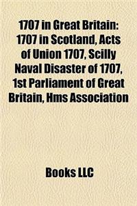 1707 in Great Britain: 1707 Establishments in Great Britain, 1707 in England, 1707 in Scotland, British Army, Acts of Union 1707