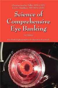 Science of Comprehensive Eye Banking: Implementation & Eye Bank Operation Essentials