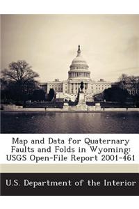 Map and Data for Quaternary Faults and Folds in Wyoming: Usgs Open-File Report 2001-461
