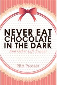 Never Eat Chocolate in the Dark