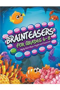 Brainteasers for Grades 6-8: Mighty Brain Mazes, Puzzles and Crosswords