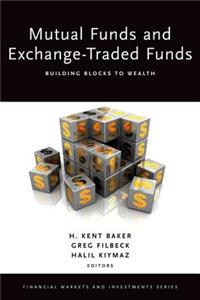 Mutual Funds and Exchange-Traded Funds: Building Blocks to Wealth