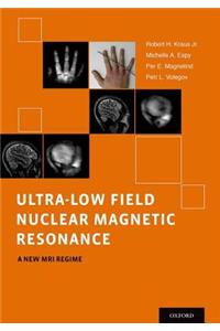 Ultra-Low Field Nuclear Magnetic Resonance: A New MRI Regime
