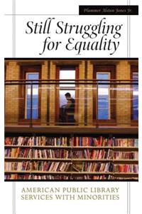 Still Struggling for Equality: American Public Library Services with Minorities