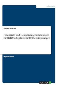 Potenziale Und Gestaltungsempfehlungen Fur B2B-Marktplatze Fur It-Dienstleistungen