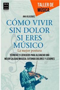 Como Vivir Sin Dolor Si Eres Musico: La Mejor Postura
