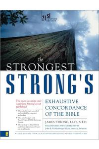 The Strongest Strong's Exhaustive Concordance of the Bible: 21st Century Edition
