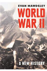 World War II: A New History