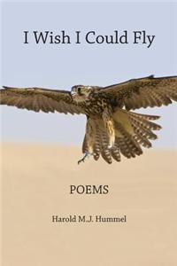 I Wish I Could Fly: Poems
