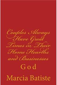 Couples Always Have Great Times in Their Home Hearths and Businesses: God