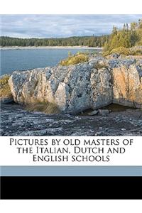 Pictures by Old Masters of the Italian, Dutch and English Schools
