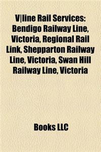 V]line Rail Services: Bendigo Railway Line, Victoria, Regional Rail Link, Shepparton Railway Line, Victoria, Swan Hill Railway Line, Victori