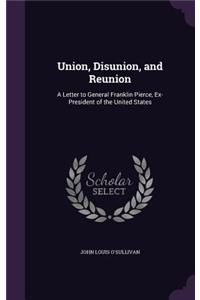 Union, Disunion, and Reunion: A Letter to General Franklin Pierce, Ex-President of the United States