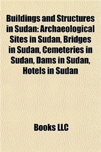 Buildings and Structures in Sudan: Archaeological Sites in Sudan, Bridges in Sudan, Cemeteries in Sudan, Dams in Sudan, Hotels in Sudan