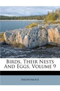 Birds, Their Nests and Eggs, Volume 9
