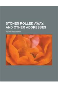 Stones Rolled Away