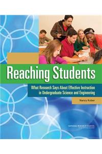 Reaching Students: What Research Says about Effective Instruction in Undergraduate Science and Engineering