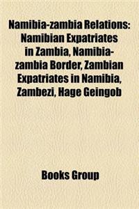Namibia-Zambia Relations: Namibian Expatriates in Zambia, Namibia-Zambia Border, Zambian Expatriates in Namibia, Zambezi, Hage Geingob