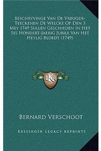 Beschryvinge Van de Vreugde-Teeckenen de Welcke Op Den 3 Mey 1749 Sullen Geschieden in Het Ses Hondert-Jaerig Jubile Van Het Heylig Bloedt (1749)