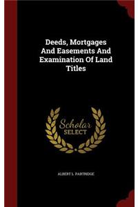 Deeds, Mortgages and Easements and Examination of Land Titles