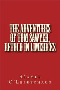 The Adventures of Tom Sawyer, Retold in Limericks
